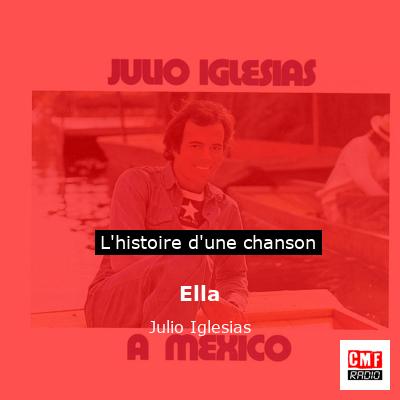 Histoire d'une chanson Ella - Julio Iglesias