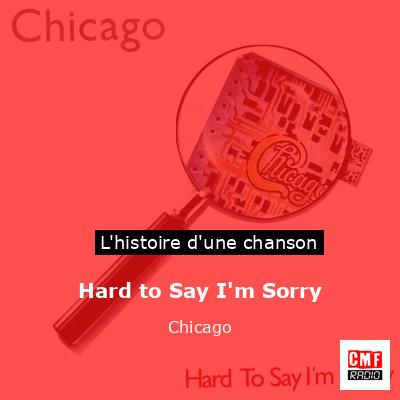 Hard to Say I’m Sorry – Chicago