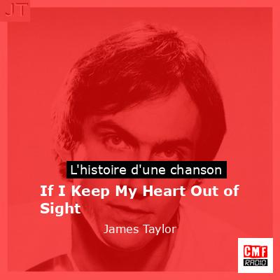 Histoire d'une chanson If I Keep My Heart Out of Sight - James Taylor