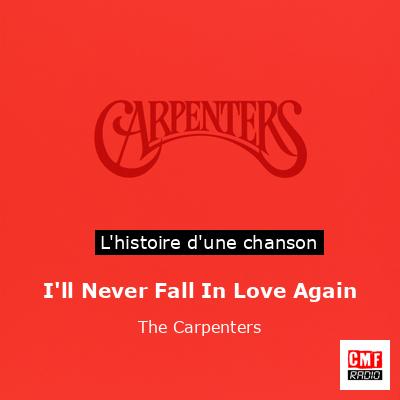 Histoire d'une chanson I'll Never Fall In Love Again - The Carpenters