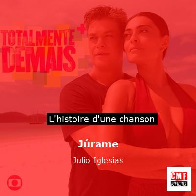 Histoire d'une chanson Júrame - Julio Iglesias
