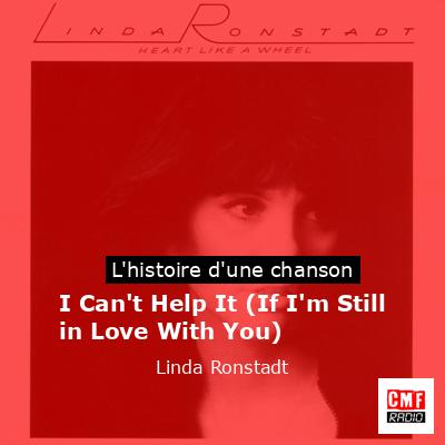 I Can’t Help It (If I’m Still in Love With You) – Linda Ronstadt