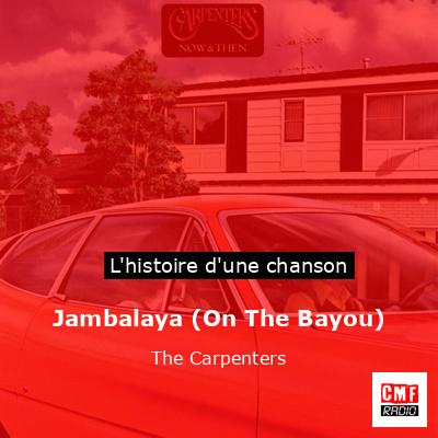 Histoire d'une chanson Jambalaya (On The Bayou) - The Carpenters