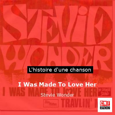 Histoire d'une chanson I Was Made To Love Her - Stevie Wonder