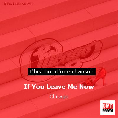 If You Leave Me Now – Chicago