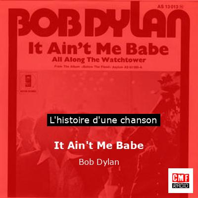 It Ain’t Me Babe – Bob Dylan
