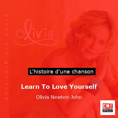 Histoire d'une chanson Learn To Love Yourself - Olivia Newton-John