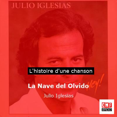 Histoire d'une chanson La Nave del Olvido - Julio Iglesias