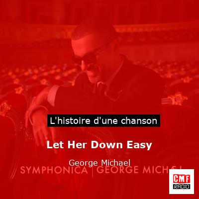 Histoire d'une chanson Let Her Down Easy  - George Michael