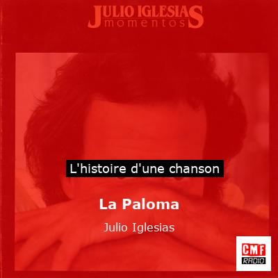 Histoire d'une chanson La Paloma  - Julio Iglesias