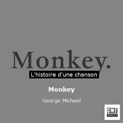 Histoire d'une chanson Monkey - George Michael