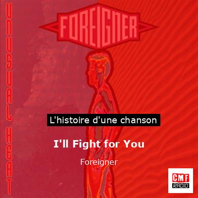 Histoire d'une chanson I'll Fight for You - Foreigner