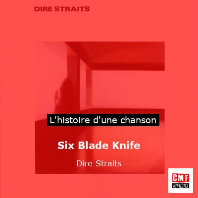 Histoire d'une chanson Six Blade Knife - Dire Straits