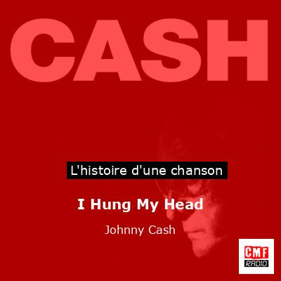 Histoire d'une chanson I Hung My Head - Johnny Cash