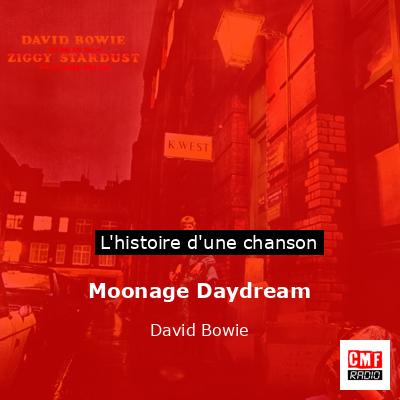 Histoire d'une chanson Moonage Daydream  - David Bowie