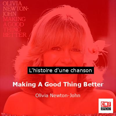 Histoire d'une chanson Making A Good Thing Better - Olivia Newton-John