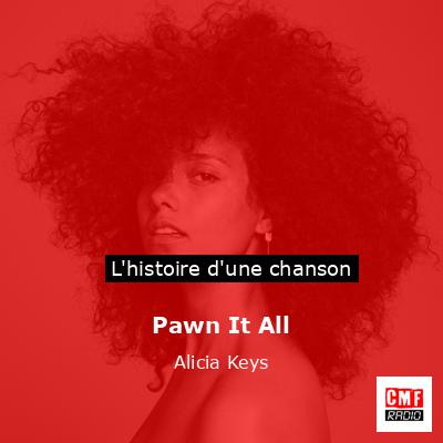 Histoire d'une chanson Pawn It All - Alicia Keys