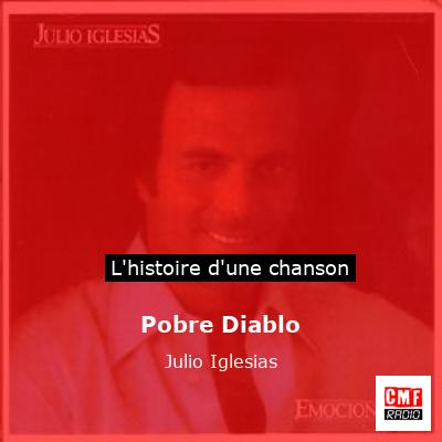 Histoire d'une chanson Pobre Diablo - Julio Iglesias
