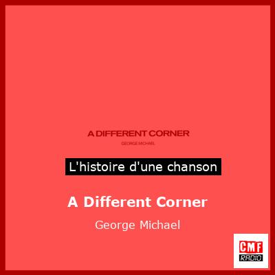 Histoire d'une chanson A Different Corner - George Michael