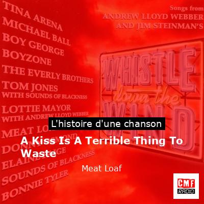 A Kiss Is A Terrible Thing To Waste – Meat Loaf