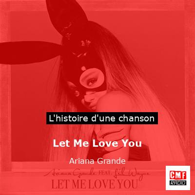 Histoire d'une chanson Let Me Love You - Ariana Grande