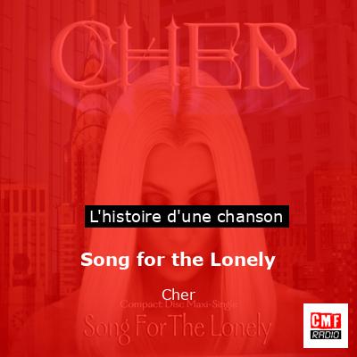 Histoire d'une chanson Song for the Lonely - Cher