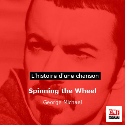 Spinning the Wheel – George Michael