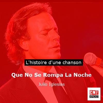 Histoire d'une chanson Que No Se Rompa La Noche - Julio Iglesias