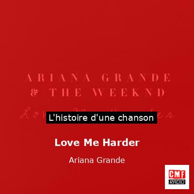 Histoire d'une chanson Love Me Harder - Ariana Grande