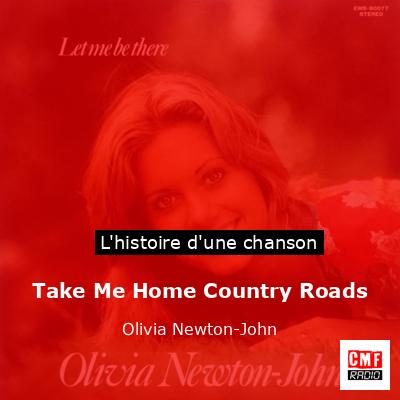 Histoire d'une chanson Take Me Home Country Roads - Olivia Newton-John