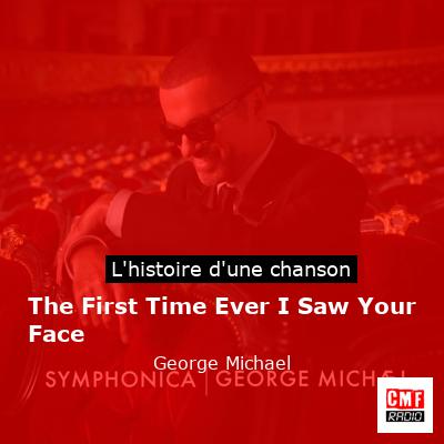 The First Time Ever I Saw Your Face – George Michael