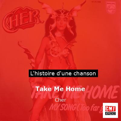 Histoire d'une chanson Take Me Home - Cher