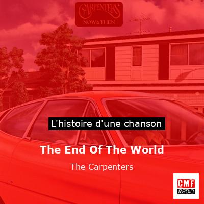 Histoire d'une chanson The End Of The World - The Carpenters