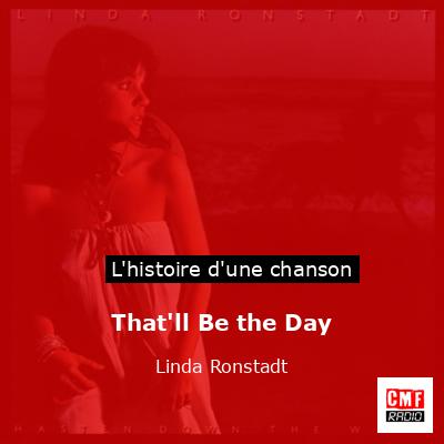 Histoire d'une chanson That'll Be the Day - Linda Ronstadt