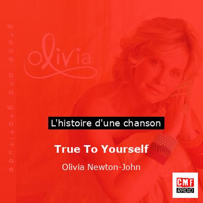 Histoire d'une chanson True To Yourself - Olivia Newton-John