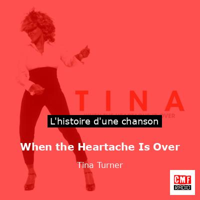 Histoire d'une chanson When the Heartache Is Over - Tina Turner