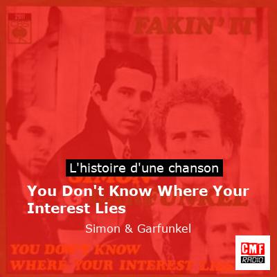 You Don’t Know Where Your Interest Lies  – Simon & Garfunkel