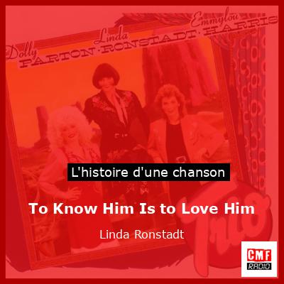Histoire d'une chanson To Know Him Is to Love Him - Linda Ronstadt