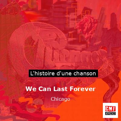 Histoire d'une chanson We Can Last Forever - Chicago