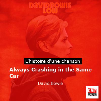 Always Crashing in the Same Car  – David Bowie