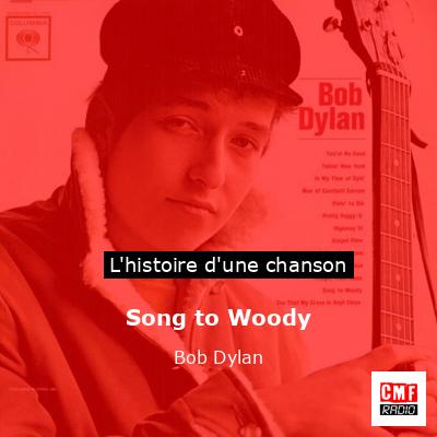 Histoire d'une chanson Song to Woody - Bob Dylan