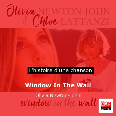 Histoire d'une chanson Window In The Wall - Olivia Newton-John
