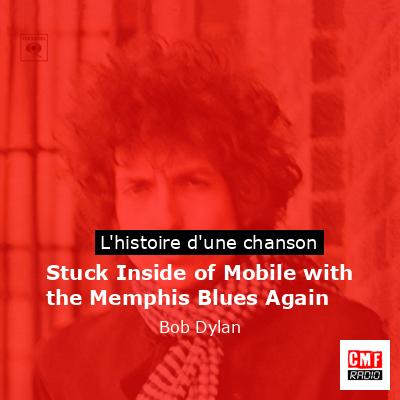 Stuck Inside of Mobile with the Memphis Blues Again – Bob Dylan