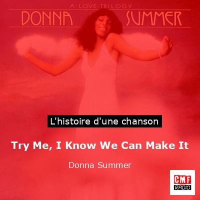 Try Me, I Know We Can Make It  – Donna Summer