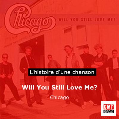 Histoire d'une chanson Will You Still Love Me? - Chicago