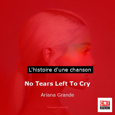 Histoire d'une chanson No Tears Left To Cry - Ariana Grande