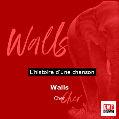 Histoire d'une chanson Walls - Cher