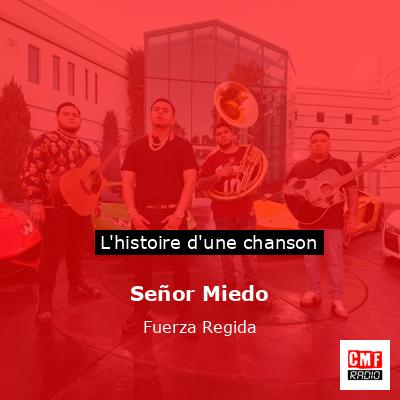 Histoire d'une chanson Señor Miedo - Fuerza Regida