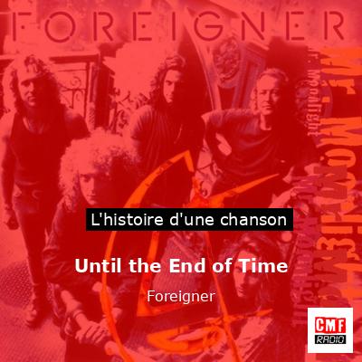 Histoire d'une chanson Until the End of Time - Foreigner