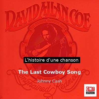 Histoire d'une chanson The Last Cowboy Song - Johnny Cash